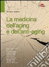 La medicina dell'aging e dell'antiaging libro di Galimberti Damiano