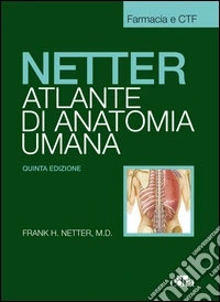Netter. Atlante anatomia umana. Farmacia e CTF libro