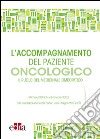 L'accompagnamento del paziente oncologico. Il ruolo del medicinale omeopatico libro