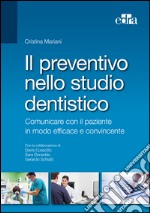 Il preventivo nello studio dentistico. Comunicare con il paziente in modo efficace e convincente libro