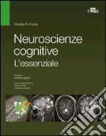 Neuroscienze cognitive. L'essenziale