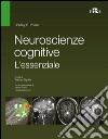 Neuroscienze cognitive. L'essenziale libro