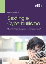 Sexting e cyberbullismo. Quali limiti per i ragazzi sempre connessi? libro usato