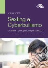 Sexting e cyberbullismo. Quali limiti per i ragazzi sempre connessi? libro