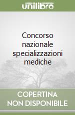 Concorso nazionale specializzazioni mediche libro