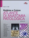 Robbins e Cotran. Atlante di anatomia patologica libro di Klatt Edward C.