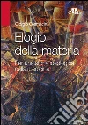 Elogio alla materia. Per una storia ideologica della medicina libro di Cosmacini Giorgio