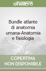 Bundle atlante di anatomia umana-Anatomia e fisiologia libro