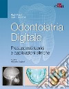 Odontoiatria digitale. Presupposti teorici e applicazioni cliniche libro