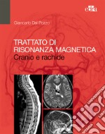 Trattato di risonanza magnetica. Cranio e rachide libro