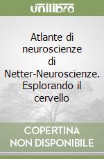 Atlante di neuroscienze di Netter-Neuroscienze. Esplorando il cervello libro