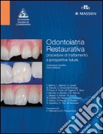 Odontoiatria restaurativa. Procedure di trattamento e prospettive future libro