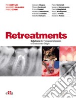 Ritrattamenti. Soluzioni per le patologie periapicali di origine endodontica libro