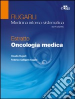 Rugarli. Medicina interna sistematica. Estratto: Oncologia medica