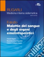 Rugarli. Medicina interna sistematica. Estratto: Malattie del sangue e degli organi emolinfopoietici