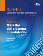 Rugarli. Medicina interna sistematica. Estratto: Malattie del sistema circolatorio