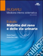 Rugarli. Medicina interna sistematica. Estratto: Malattie del rene e delle vie urinarie