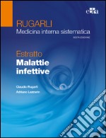 Rugarli. Medicina interna sistematica. Estratto: Malattie infettive libro