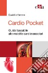 Cardio Pocket. Guida tascabile alle malattie cardiovascolari libro