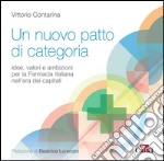 Un nuovo patto di categoria. Idee, valori e ambizioni per la Farmacia italiana nell'era dei capitali