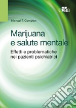 Marijuana e salute mentale. Effetti e problematiche nei pazienti psichiatrici libro