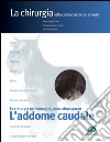 L'addome caudale. La chirurgia per immagini, passo dopo passo libro