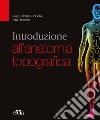 Introduzione all'anatomia topografica libro