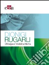 Dionigi Rugarli. Chirurgia e medicina interna libro di Dionigi Renzo Rugarli Claudio