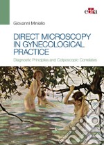 Direct microscopy in gynecological practice. Diagnostic principles and colposcopic correlates libro