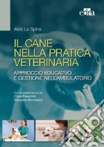 Il cane nella pratica veterinaria. Approccio educativo e gestione nell'ambulatorio