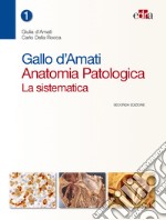 Gallo d'Amati. Anatomia patologica. La sistematica libro