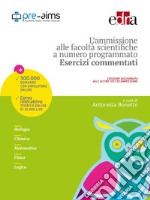 L'ammissione alle facoltà scientifiche a numero programmato. Esercizi commentati libro