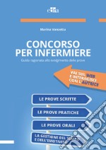 Concorso per infermiere. Guida ragionata allo svolgimento delle prove libro