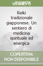 Reiki tradizionale giapponese. Un sentiero di medicina spirituale ed energica libro