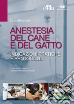 Anestesia del cane e del gatto. Indicazioni pratiche e protocolli