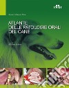 Atlante delle patologie orali del cane libro