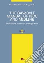 The GAVeCeLT manual of PICC and Midline. Indications, insertion, management