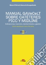 Manual GAVeCeLT sobre catéteres PICC y Midline. Indicaciones, inserción, mantenimiento y gestión