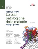 Robbins e Cotran. Le basi patologiche delle malattie. Patologia generale. Vol. 1