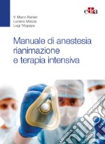 Manuale di anestesia rianimazione e terapia intensiva