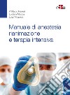 Manuale di anestesia rianimazione e terapia intensiva libro