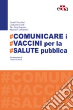 Comunicare i vaccini per la salute pubblica libro usato
