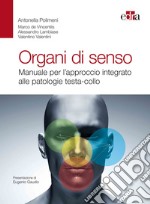 Organi di senso. Manuale per l'approccio integrato alle patologie testa-collo libro