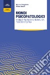 Mondi psicopatologici. Teoria e pratica dell'intervista psicoterapeutica libro