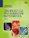 Diagnostica per immagini in pediatria libro