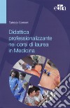 Didattica professionalizzante nei corsi di laurea in medicina libro