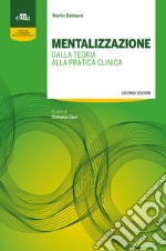 Mentalizzazione. Dalla teoria alla pratica clinica