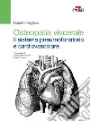 Osteopatia viscerale. Il sistema pneumofonatorio e cardiovascolare libro di Pagliaro Roberto