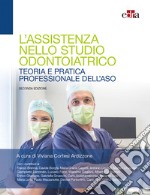 L'assistenza nello studio odontoiatrico. Teoria e pratica professionale dell'ASO. Con espansione online libro