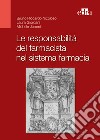 Le responsabilità del farmacista nel sistema farmacia libro di Nicoloso Bruno Riccardo Giordani Laura Jommi Michele